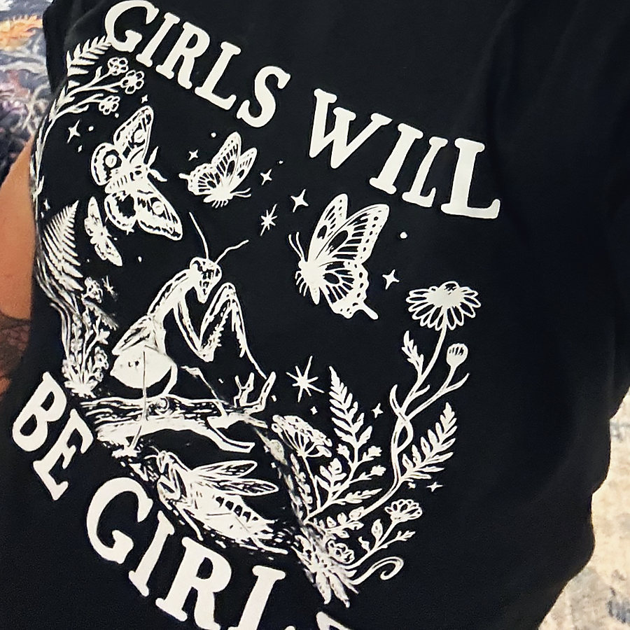 A Girls Will Be Girls T-shirt